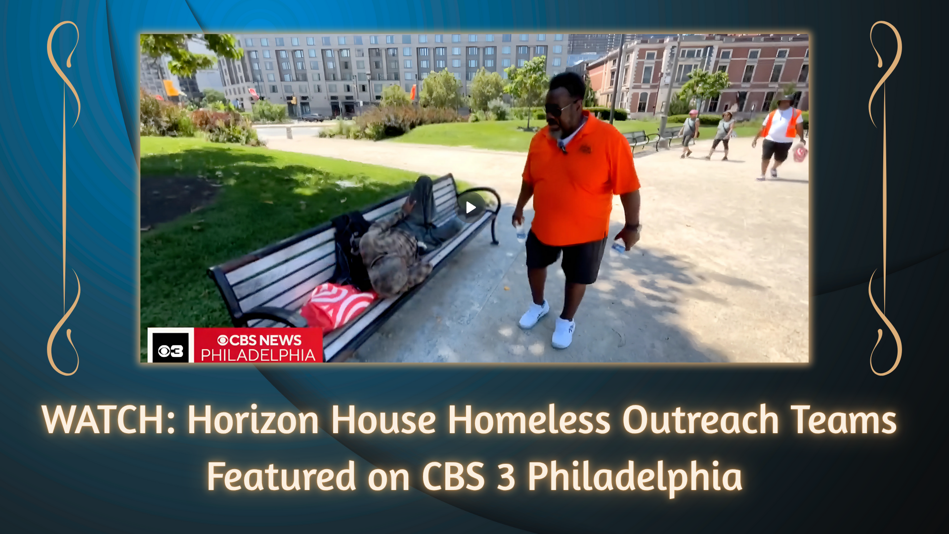 WATCH: Horizon House's Homeless Outreach Teams Featured on CBS 3 Philadelphia
